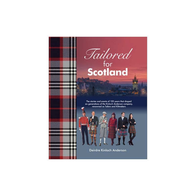 Tailored for Scotland - The history of Kinloch Anderson by Deirdre Kinloch Anderson